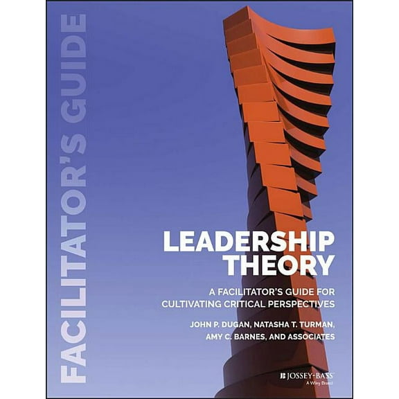 Leadership Theory: Facilitator's Guide for Cultivating Critical Perspectives, (Paperback)