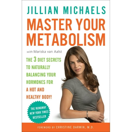 Master Your Metabolism : The 3 Diet Secrets to Naturally Balancing Your Hormones for a Hot and Healthy (Best Way To Balance Hormones Naturally)