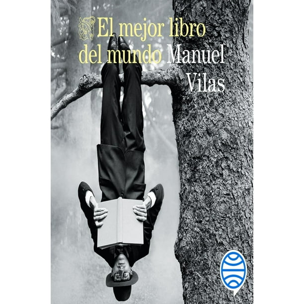 Libro El Mejor Libro Del Mundo Tapa Blanda, Autor Manuel Vilas, Editorial Destino Mexico