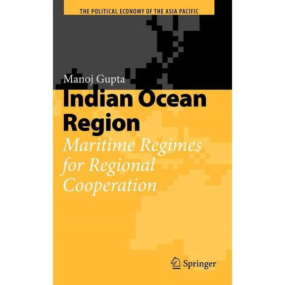 Political Economy of the Asia Pacific Indian Ocean Region: Maritime Regimes for Regional Cooperation, Book 0, (Hardcover)