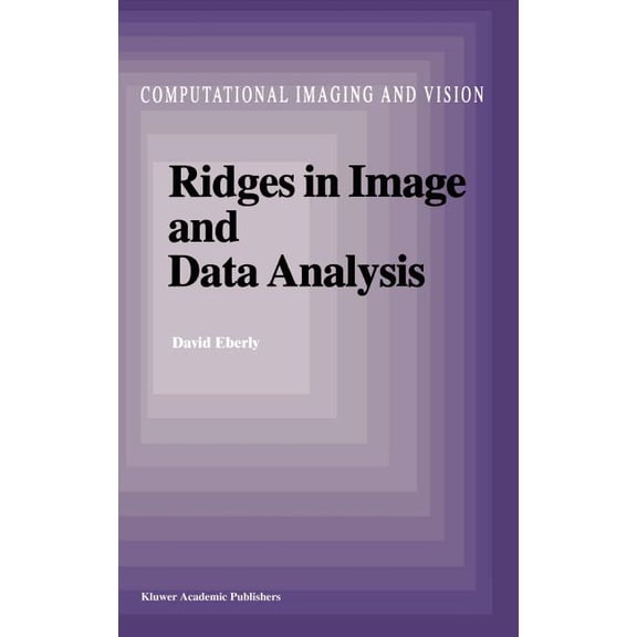 Computational Imaging and Vision Ridges in Image and Data Analysis, Book 7, (Hardcover)