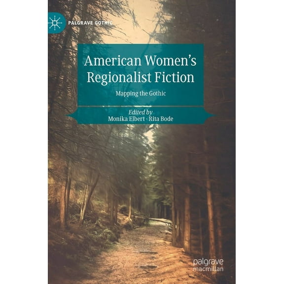 Palgrave Gothic American Women's Regionalist Fiction: Mapping the Gothic, (Hardcover)