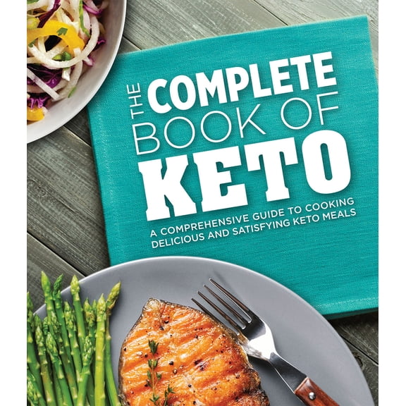 Pre-Owned The Complete Book of Keto: A Comprehensive Guide to Cooking Delicious and Satisfying Keto Meals (Hardcover) 164558206X 9781645582069