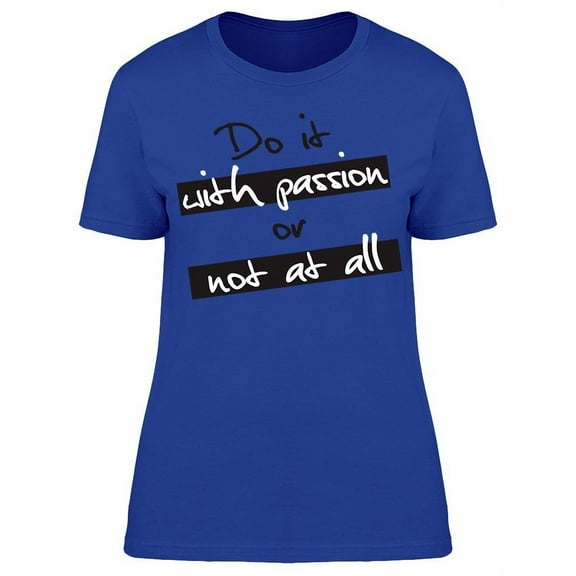 Do With Passion T-Shirt Women -Image by Shutterstock, Female Small
