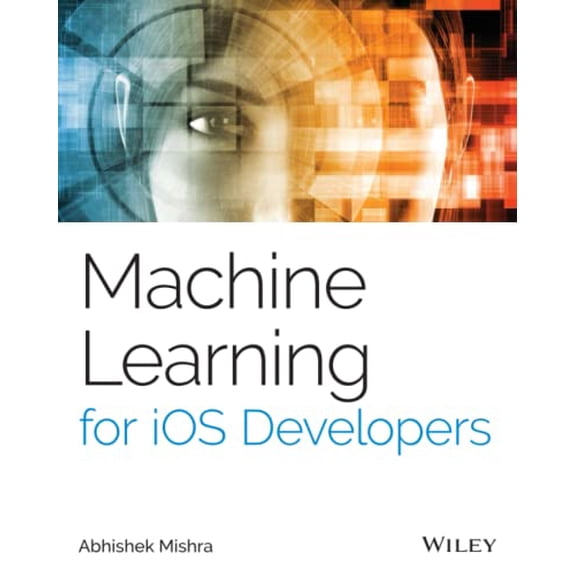 Pre-Owned Machine Learning for iOS Developers, 9781119602873, 1119602874, Paperback, 1 edition