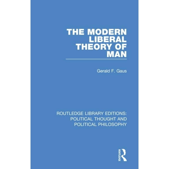 Routledge Library Editions: Political Th The Modern Liberal Theory of Man, (Paperback)