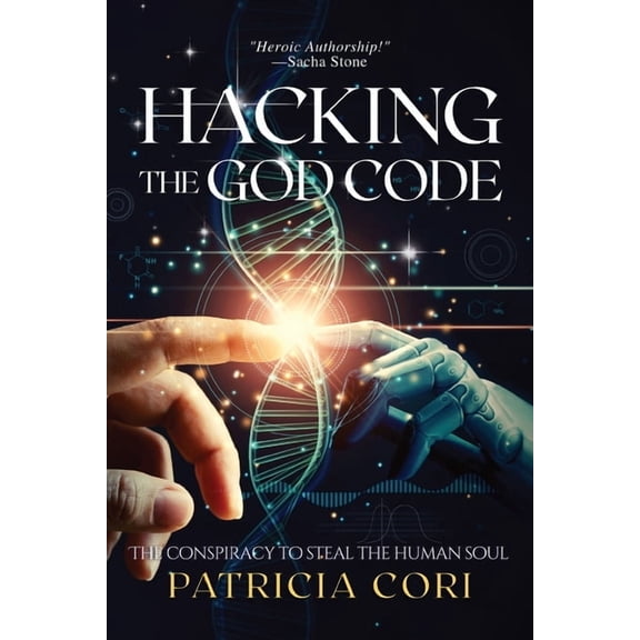 Hacking the God Code: The Conspiracy to Steal the Human Soul, (Paperback)