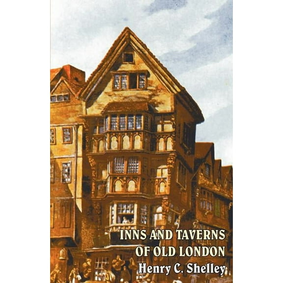 Inns and Taverns of Old London, (Paperback)