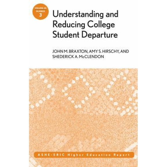 Pre-Owned Understanding and Reducing College Student Departure: Ashe-Eric Higher Education Report, Volume 30, Number 3 (Paperback) 0787972827 9780787972820