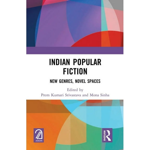 Indian Popular Fiction: New Genres, Novel Spaces, (Hardcover)