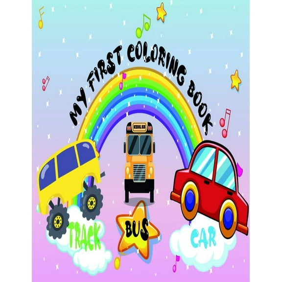 My First Coloring Book CARS TRACK & BUS: My First VEHICLE Coloring Book Adorable Children's Book with 54 Simple Pictures, (Paperback)