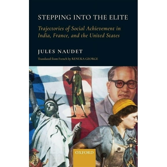 Stepping Into the Elite: Trajectories of Social Achievement in India, France, and the United States, (Hardcover)
