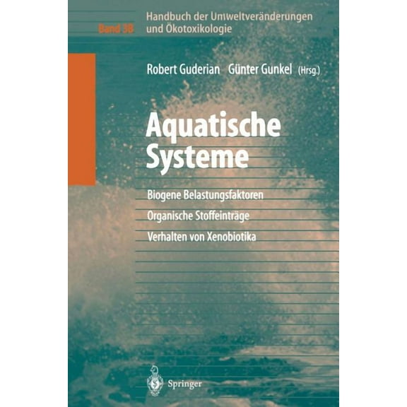 Handbuch Der UmweltverÃ¤nderungen Und Ãkotoxikologie: Band 3b: Aquatische Systeme: Biogene Belastungsfaktoren -- Organisc, (Paperback)