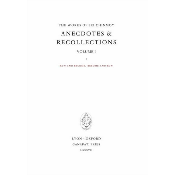 Works of Sri Chinmoy Anecdotes I: Run and become, become and run, Book 21, (Hardcover)