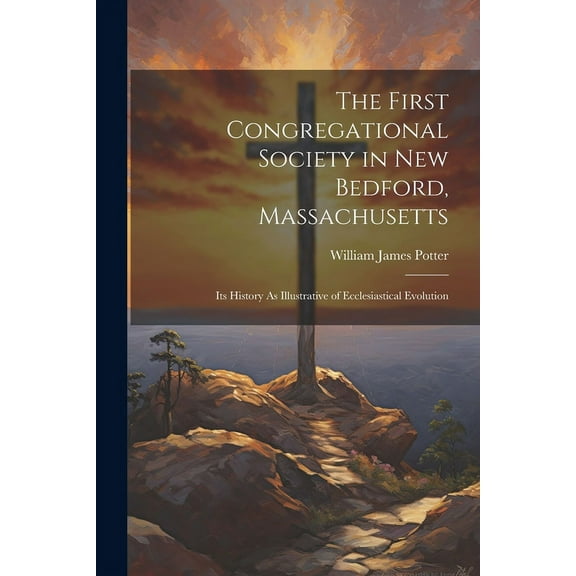 The First Congregational Society in New Bedford, Massachusetts (Paperback)