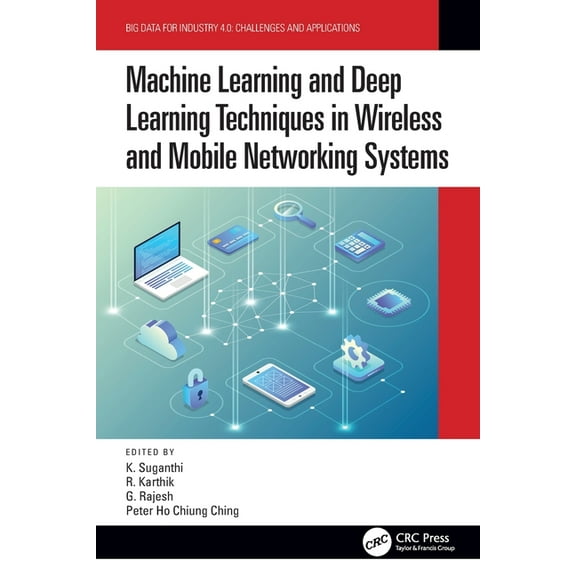 Big Data for Industry 4.0 Machine Learning and Deep Learning Techniques in Wireless and Mobile Networking Systems, (Paperback)