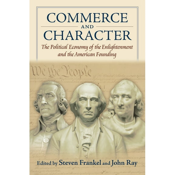 American Political Thought Commerce and Character: The Political Economy of the Enlightenment and the American Founding, (Paperback)