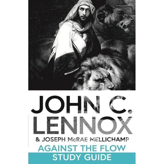 Against the Flow Study Guide: Discussing and Applying the Message of Daniel Today, (Paperback)