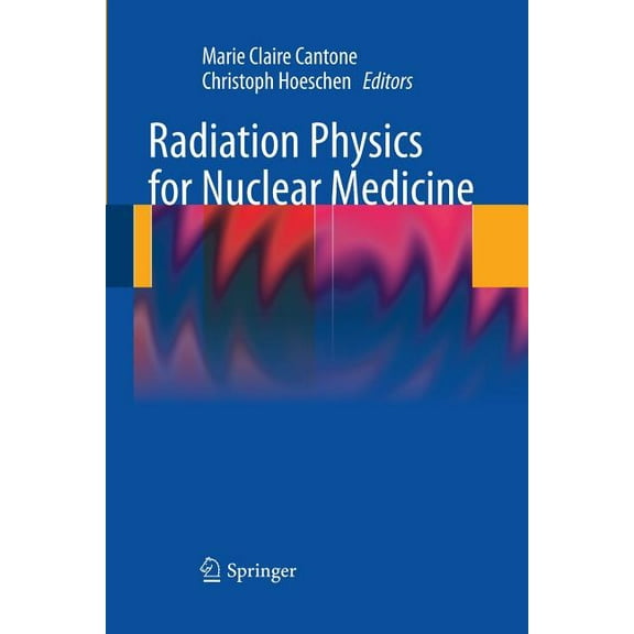 Radiation Physics for Nuclear Medicine, (Paperback)