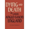thumbnail image 1 of Dying and Death in Later Anglo-Saxon England (Anglo-Saxon Studies), 1 of 1