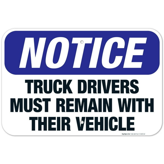 Notice Truck Drivers Must Remain With Their Vehicle Sign, OSHA Notice Sign, 12x18 Aluminum