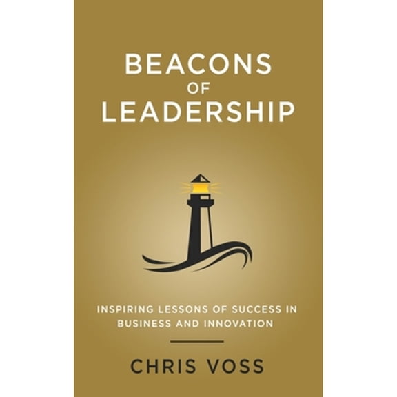 Pre-Owned Beacons of Leadership: Inspiring Lessons of Success in Business and Innovation (Hardcover)