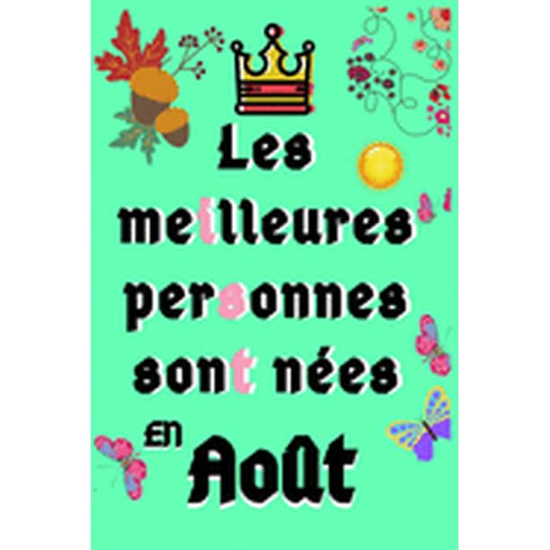 Les Meilleures Personnes Sont Nees En Aout 1 Pages Carnet Pour L Anniversaire Cadeau Pour Fille Garcon Maman Papa Etc Joyeux Anniversaire Paperback Walmart Com
