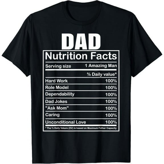 Dad Nutrition Facts Funny Humorous Dad Quote for Fathers Day T-Shirt