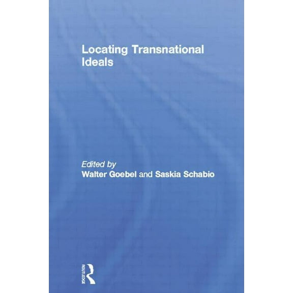 Routledge Research in Postcolonial Liter Locating Transnational Ideals, (Paperback)