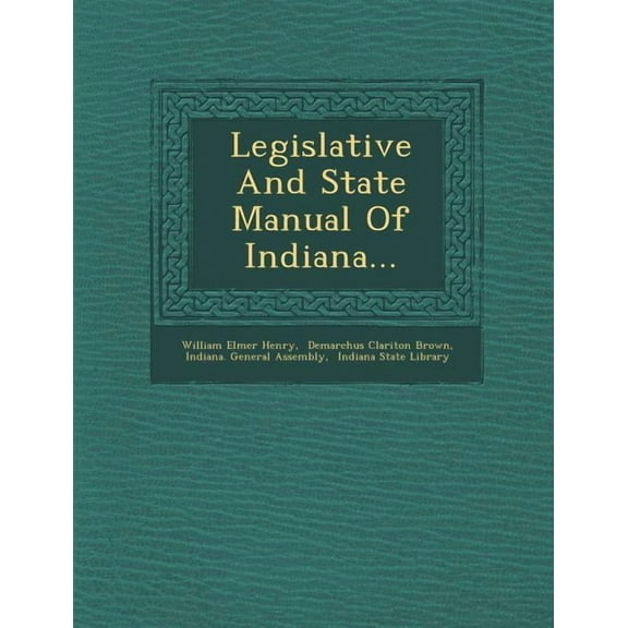 Legislative and State Manual of Indiana... (Paperback)