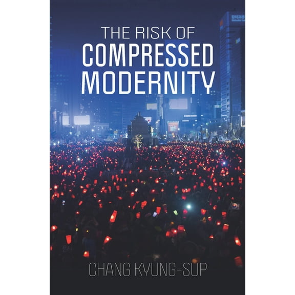The Risk of Compressed Modernity, (Paperback)