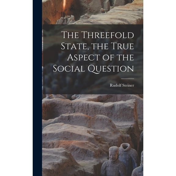 The Threefold State, the True Aspect of the Social Question, (Hardcover)
