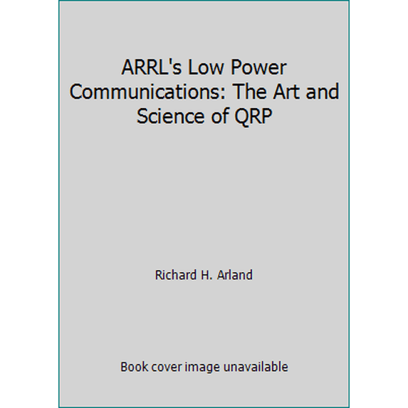 Pre-Owned ARRL's Low Power Communications: The Art and Science of QRP (Paperback) 087259582X 9780872595828
