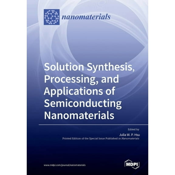 Solution Synthesis, Processing, and Applications of Semiconducting Nanomaterials, (Paperback)