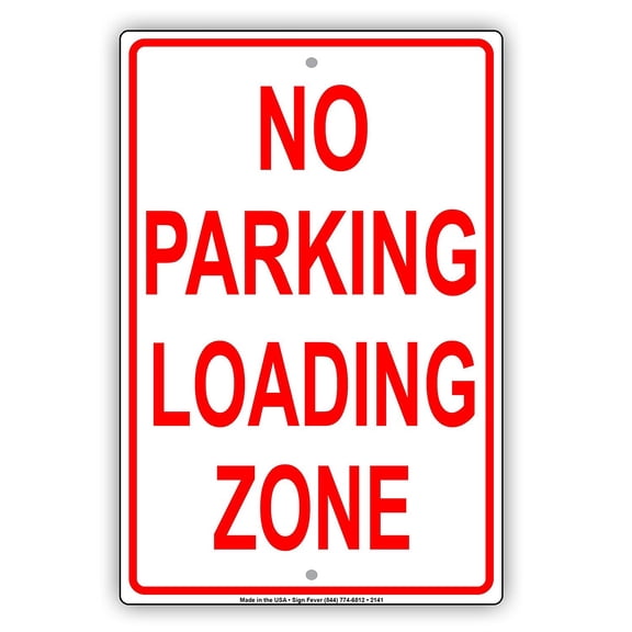 No Parking Loading Zone Safety Restriction Alert Caution Warning Notice Aluminum Metal Sign 8"x12" Plate