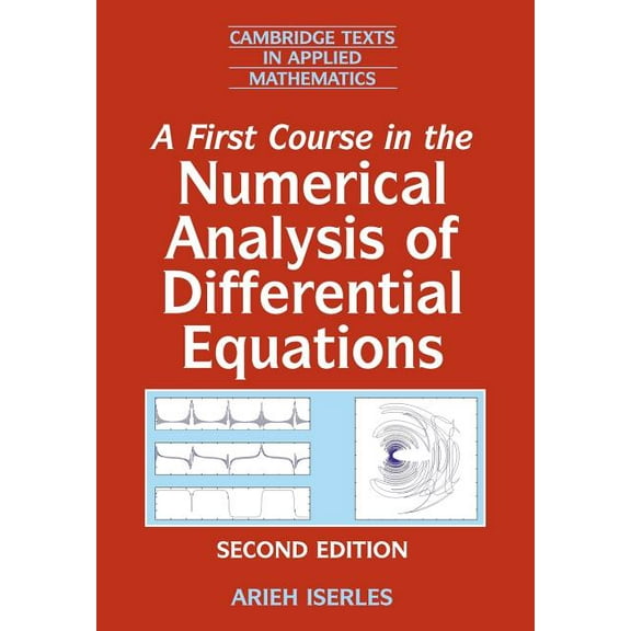 Cambridge Texts in Applied Mathematics A First Course in the Numerical Analysis of Differential Equations, Book 44, (Paperback)
