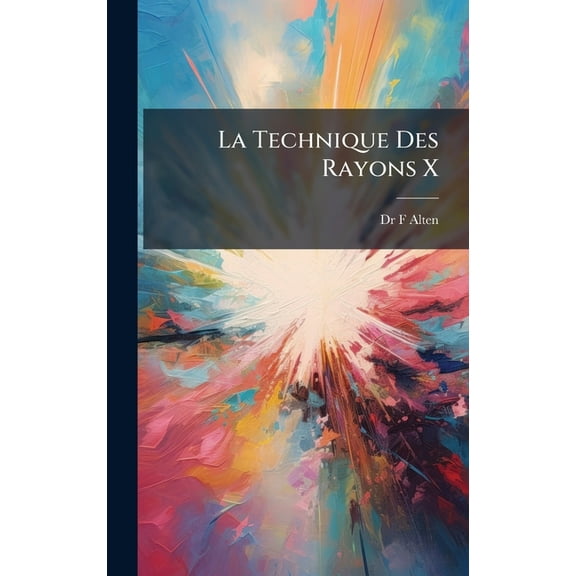 La Technique Des Rayons X, (Hardcover)