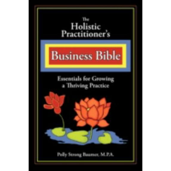Pre-Owned The Holistic Practitioners Business Bible (Paperback) 1596635894 9781596635890