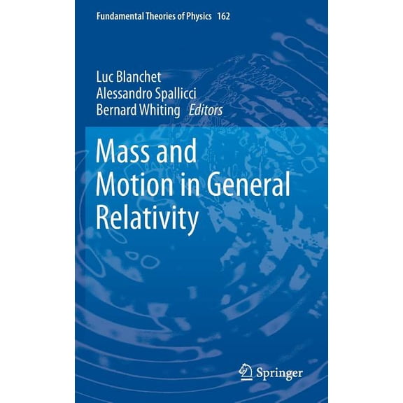 Fundamental Theories of Physics Mass and Motion in General Relativity, Book 162, (Hardcover)