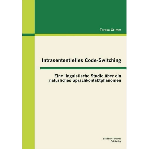 Intrasententielles Code-Switching: Eine linguistische Studie über ein natürliches Sprachkontaktphänomen (Paperback)