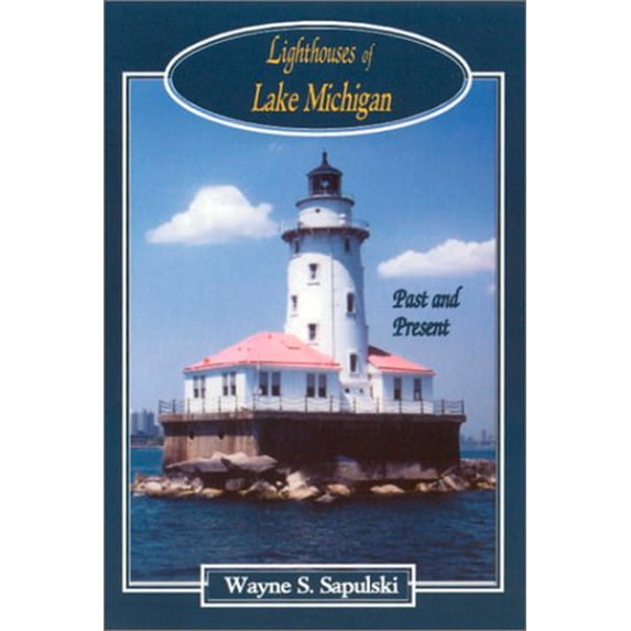 Pre-Owned Lighthouses of Lake Michigan: Past and Present (Paperback) 0923568476 9780923568474