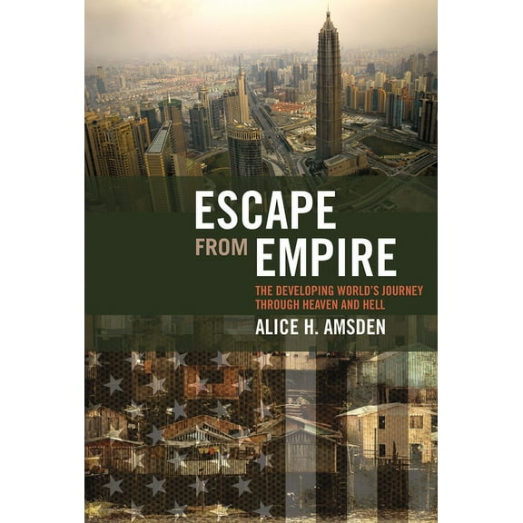 Escape from Empire: The Developing World's Journey through Heaven and Hell, (Paperback)