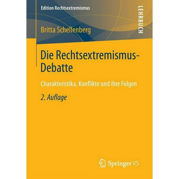 Edition Rechtsextremismus Die Rechtsextremismus-Debatte: Charakteristika, Konflikte Und Ihre Folgen, (Paperback)