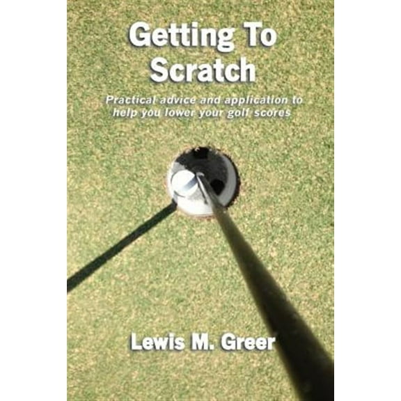 Getting To Scratch -- Lewis M. Greer