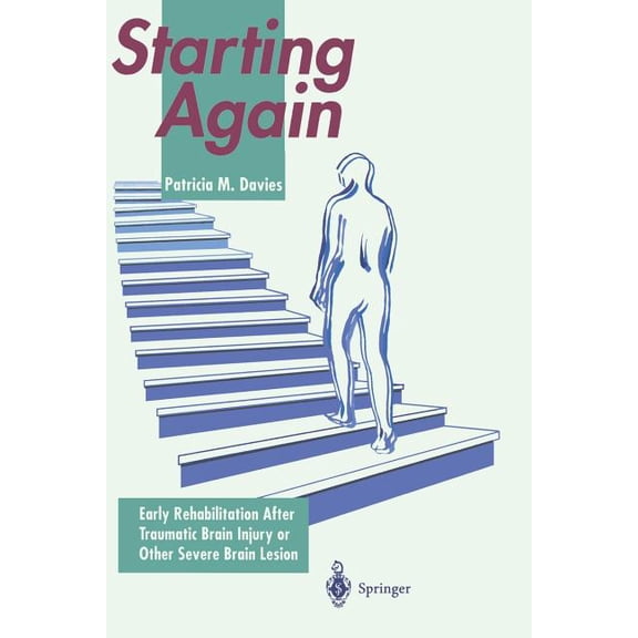 Starting Again: Early Rehabilitation After Traumatic Brain Injury or Other Severe Brain Lesion, (Paperback)