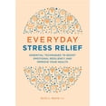 thumbnail image 1 of Pre-Owned Everyday Stress Relief: Essential Techniques to Boost Emotional Resiliency and Improve Your Health (Paperback) 1646115767 9781646115761, 1 of 1