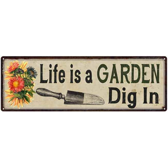 Life is a Garden Dig In Patio Wall Decor Vintage 6x18 Metal Sign 206180016012
