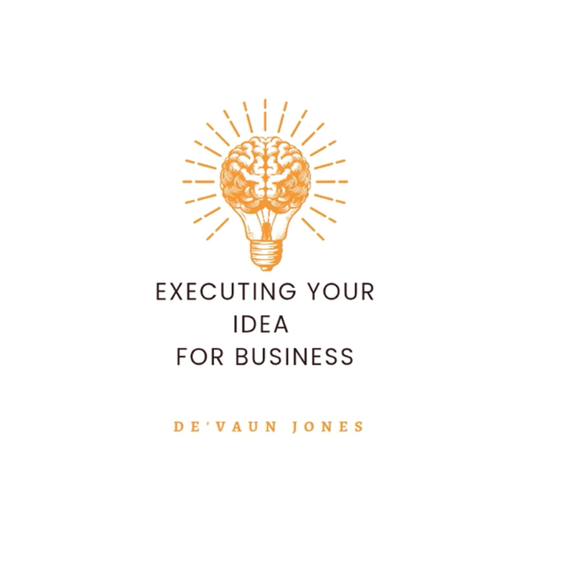 Executing Your Idea for Business (Hardcover)