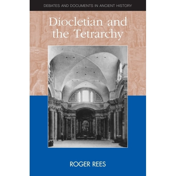 Debates and Documents in Ancient History Diocletian and the Tetrarchy, (Hardcover)