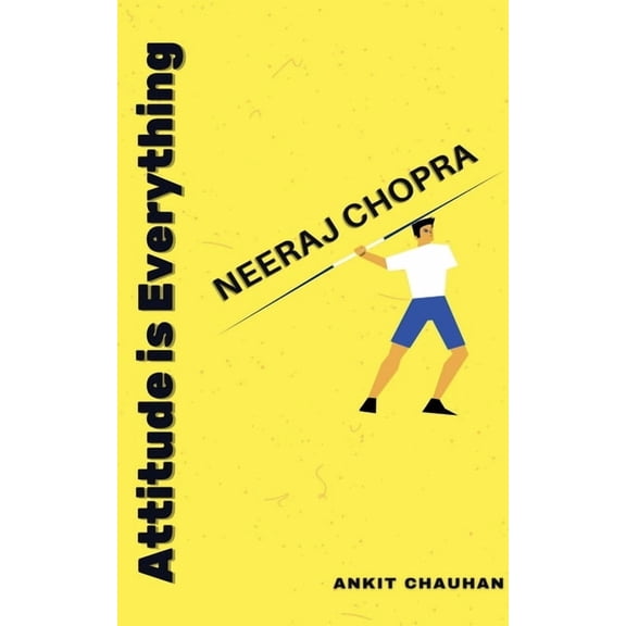 Neeraj Chopra: Attitude is Everything, (Paperback)